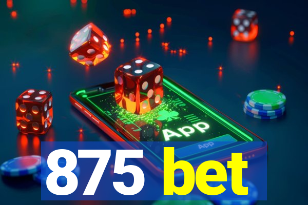 875 bet